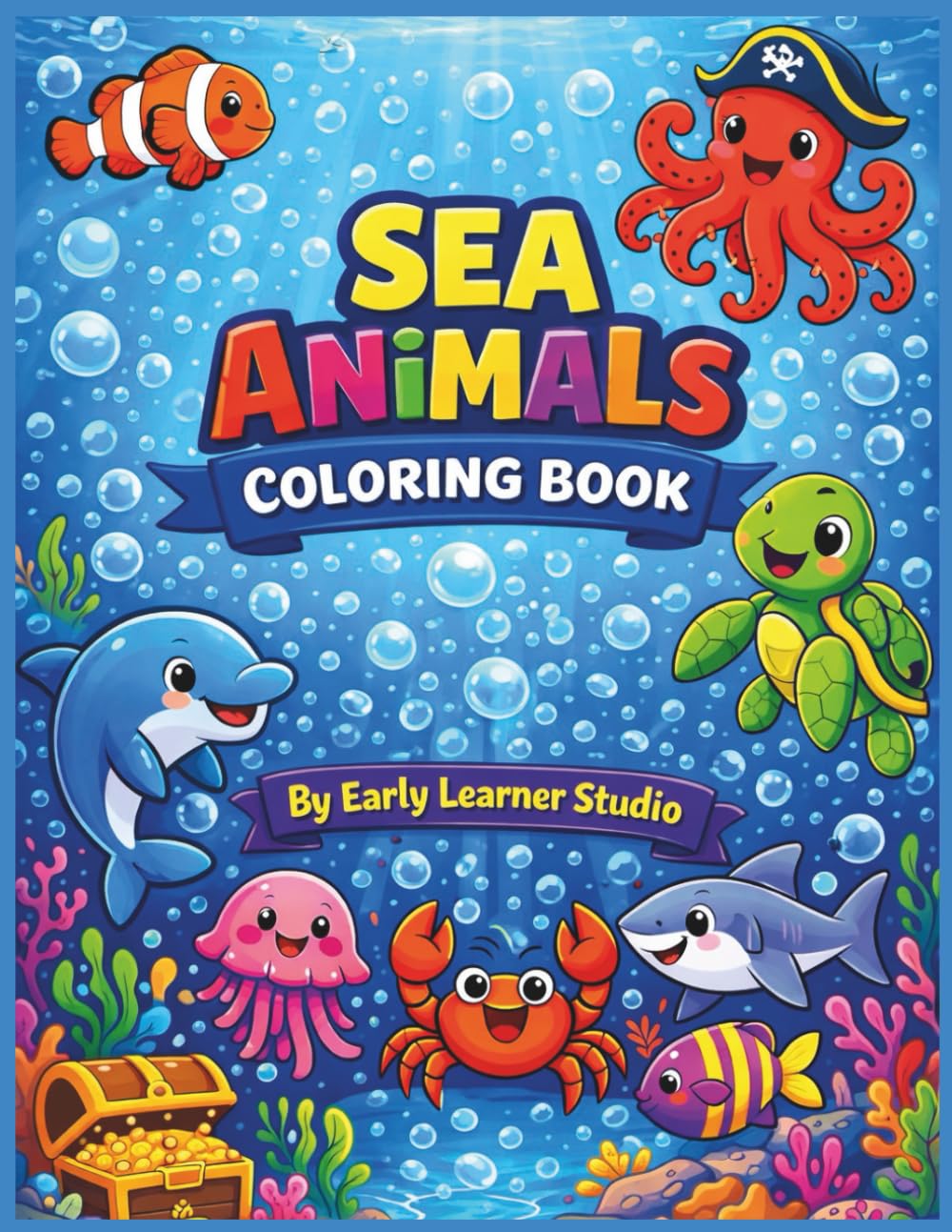 Sea Animals Coloring Book for Kids Ages 3–5: Fun and Easy Ocean Animals Coloring Book for Toddlers and Preschool Kids