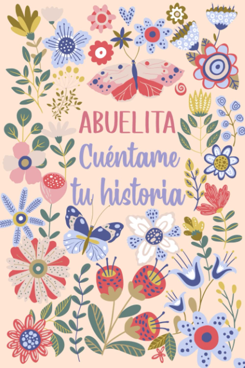 Abuelita Cuéntame tu historia: Un libro personalizado sobre la vida de tu Abuela