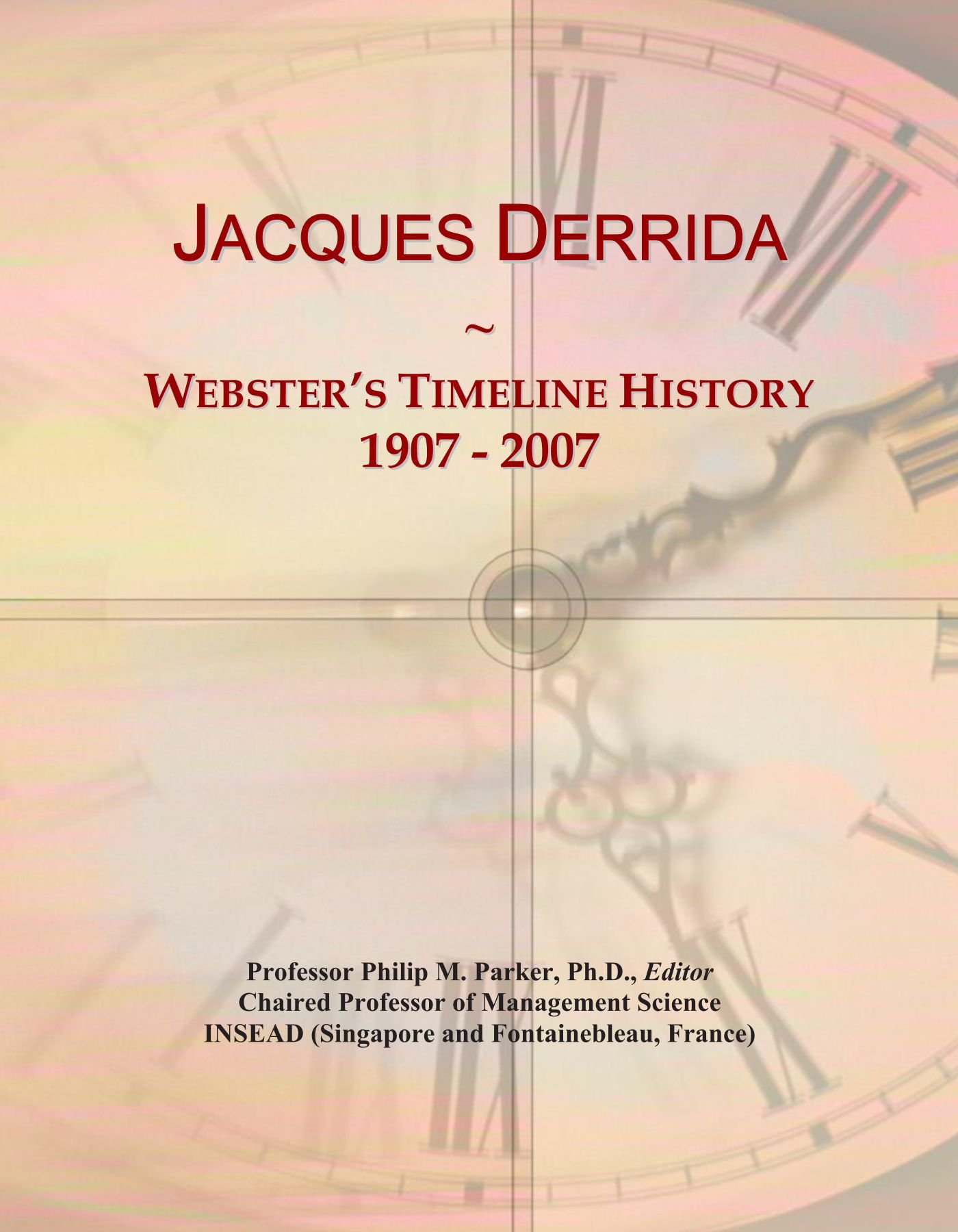 Jacques Derrida: Webster's Timeline History, 1907 - 2007