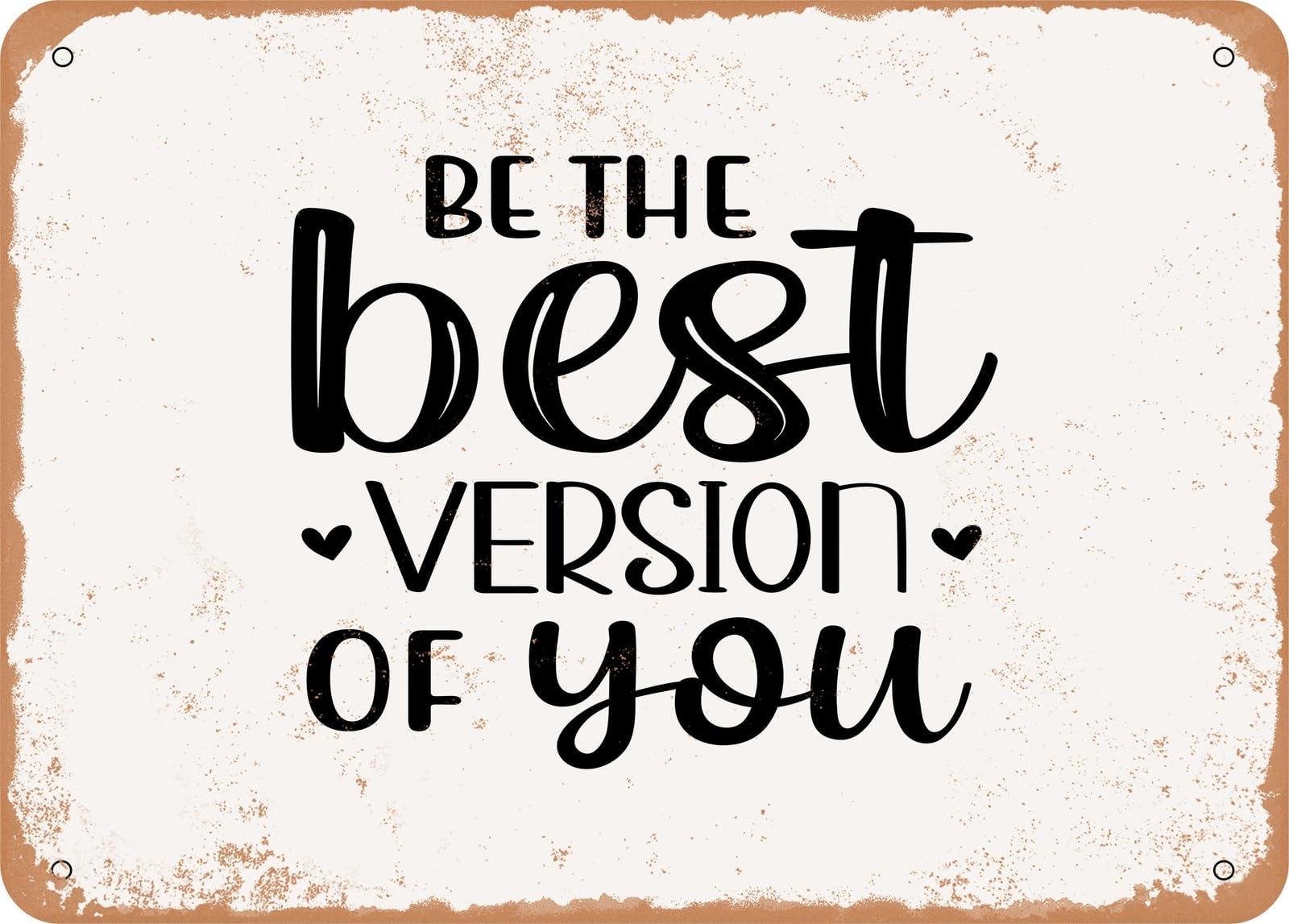Metal Sign - Be the Best Version of You - 3 - Vintage Look Sign home decor