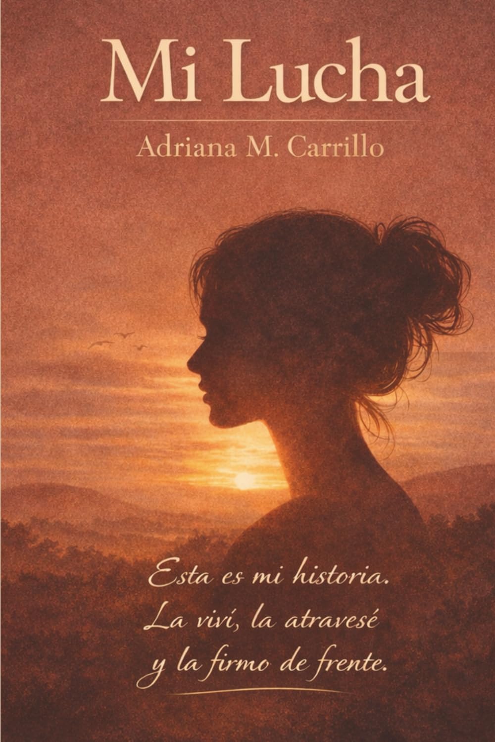 Mi lucha: Esta es mi historia. La viví, la atravesé... y la firmo de frente.