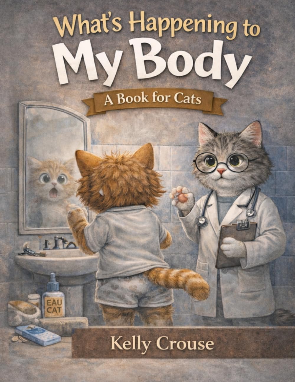 WHAT’S HAPPENING TO MY BODY? A BOOK FOR CATS