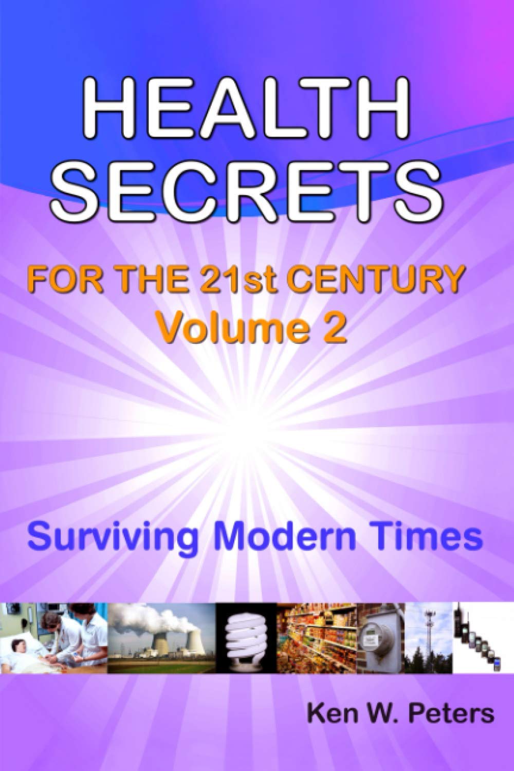 Health Secrets For The 21st Century: Volume 2: Surviving Modern Times