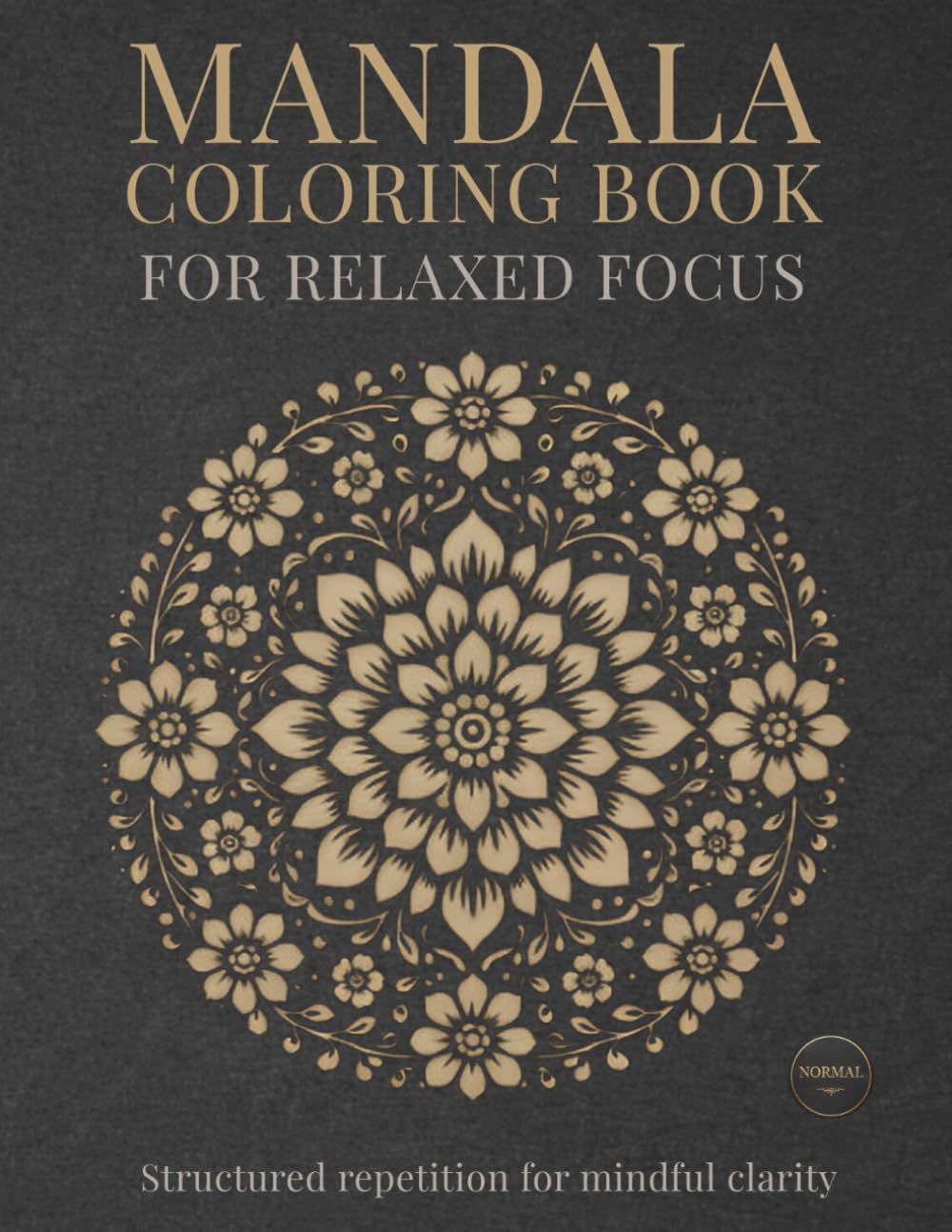 Mandala Coloring Book for Relaxed Focus: Mindful Mandalas for Calm, Relaxation, and Balance (StillHaven Studio Mandalas – Normal Series)