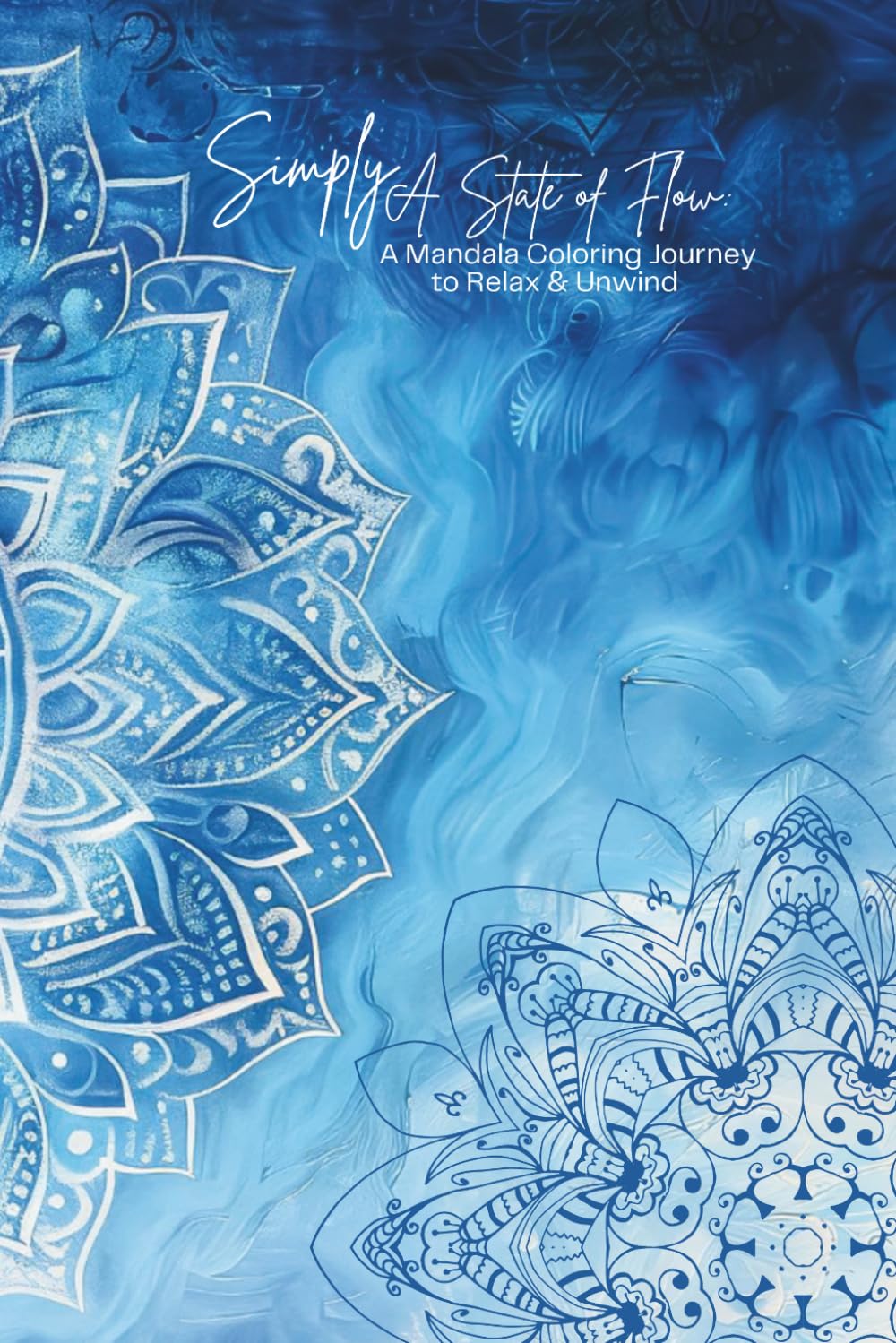 Simply A State of Flow: A Mandala Coloring Journey to Relax & Unwind (Pocket-Sized Coloring Books (6x9 Edition))