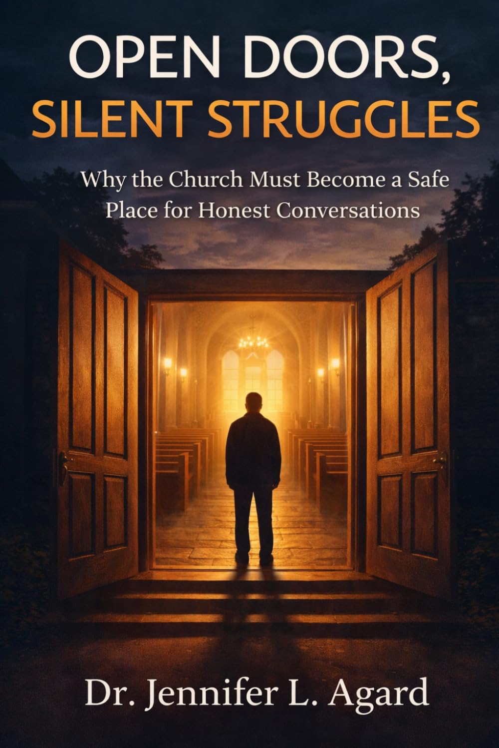 OPEN DOORS, SILENT STRUGGLES: Why the Church Must Become a Safe Place for Honest Conversations