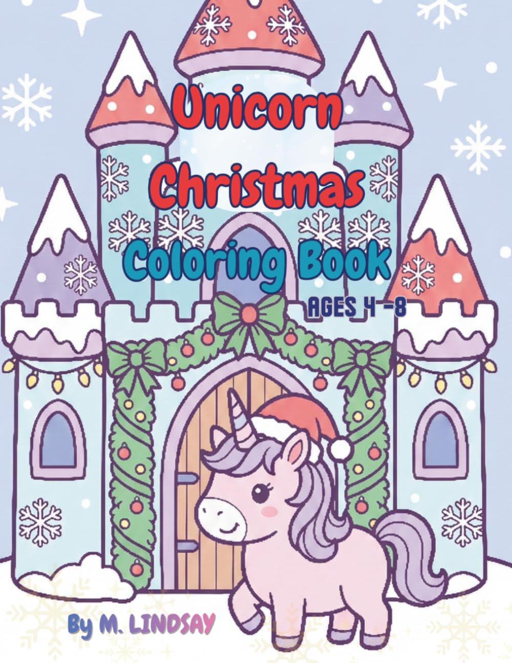 Unicorn Christmas Coloring Book: Fun Winter Wonderland Coloring Pages for Kids Ages 4-8 | Cute Unicorns, Holiday Stockings, Snow Globes, and Magical Christmas Gifts