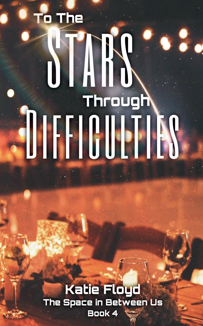 To The Stars Through Difficulties (4) (The Space in Between Us)