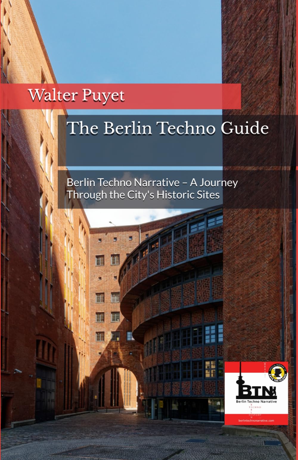 The Berlin Techno Guide: Berlin Techno Narrative – A Journey Through the City's Historic Sites