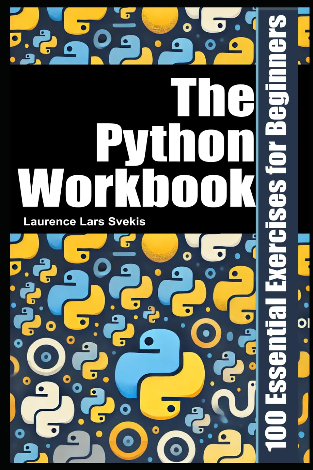 The Python Workbook: 100 Essential Exercises for Beginners