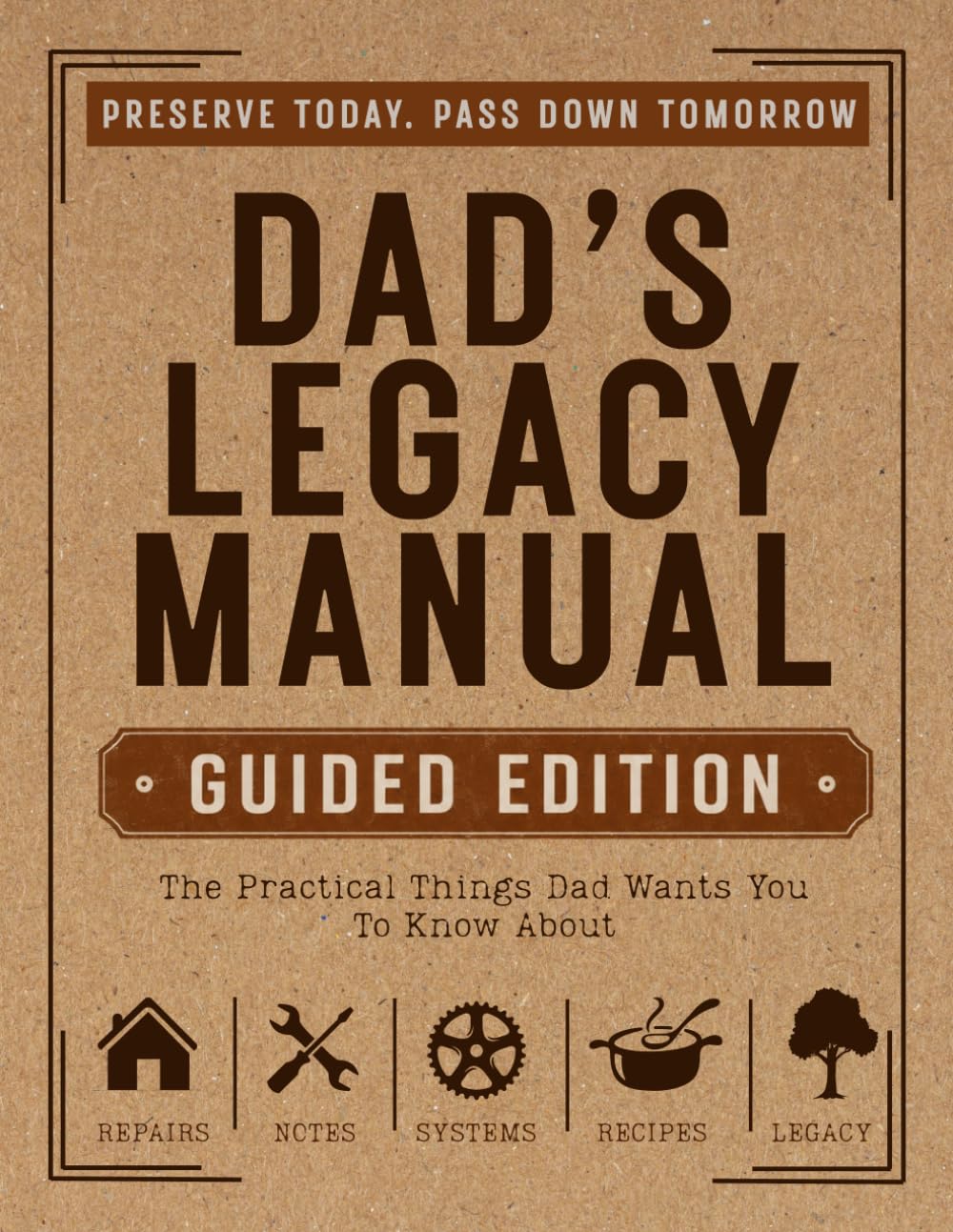 Dad's Legacy Manual (Guided Edition): The Practical Things Dad Wants You To Know About