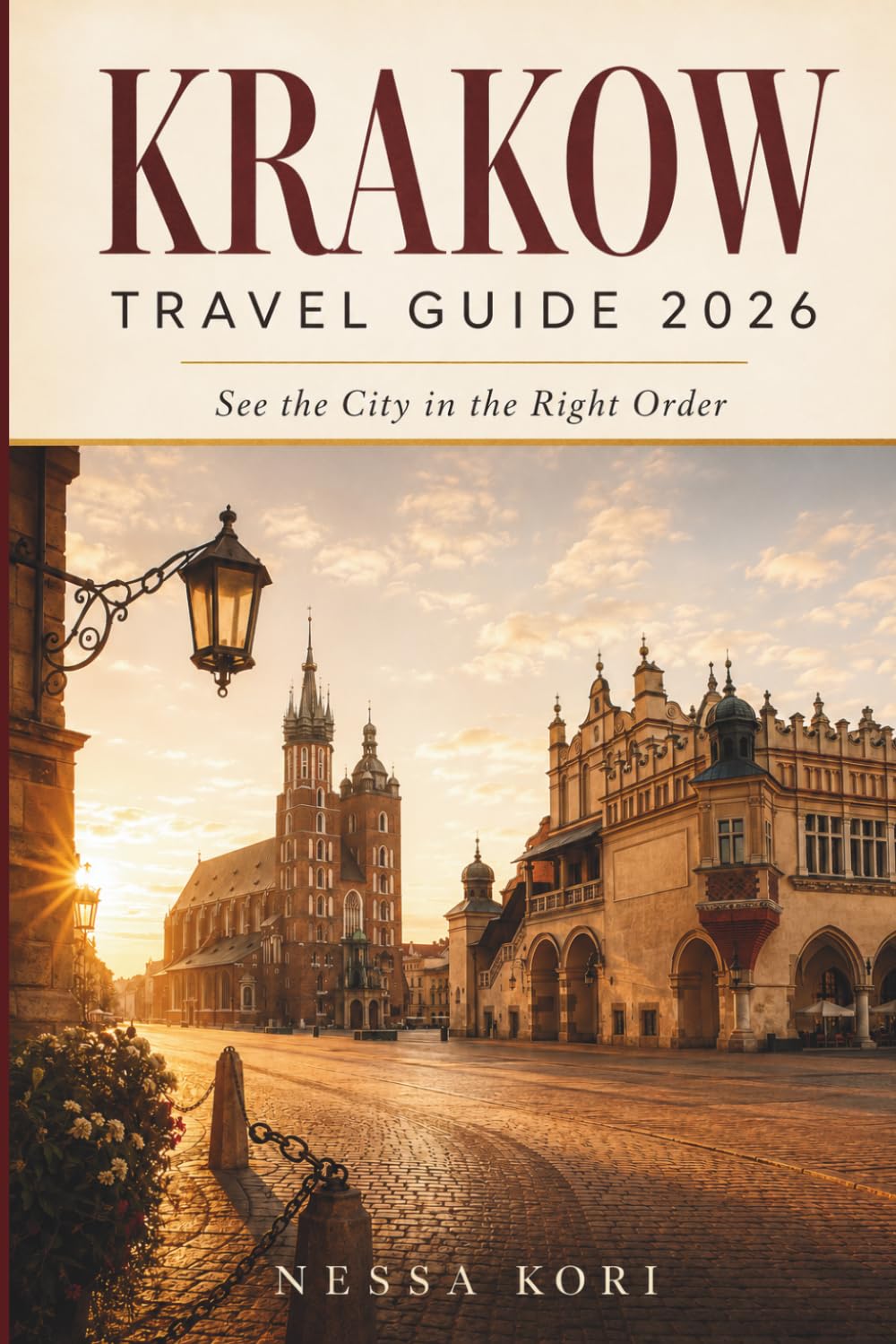 Krakow Travel Guide 2026: Plan smarter walking routes, museum days, food stops, and day trips across Old Town, Wawel, Kazimierz, Podgorze, Nowa Huta, ... Auschwitz-Birkenau. (Best Travel Guides 2026)