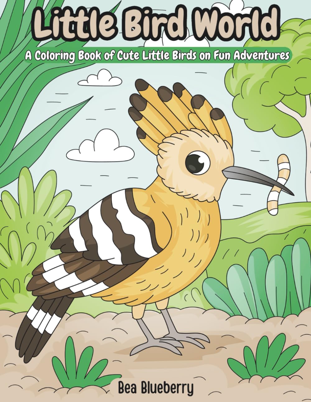 Little Bird World: A Coloring Book of Cute Little Birds on Fun Adventures (Little World Adventures)