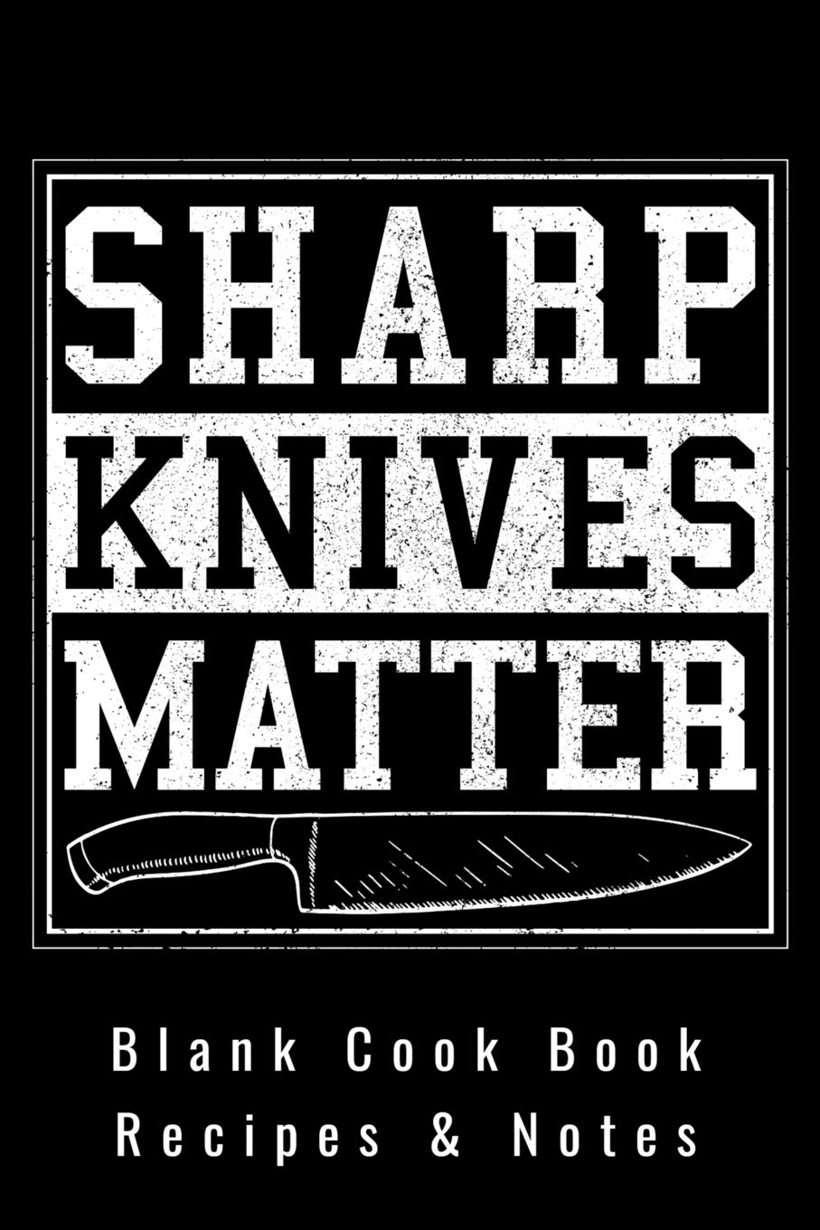 Blank Cookbook - Recipes & Notes - Sharp Knives Matter: 6x9 100 Pages - Blank Recipe Journal Cookbook To Write In Chefs Notebook Funny Gift