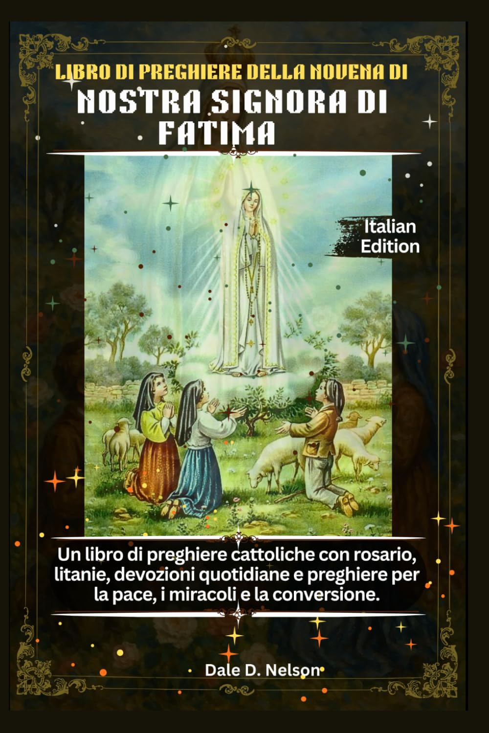 LIBRO DI PREGHIERE DELLA NOVENA DI NOSTRA SIGNORA DI FATIMA: Un libro di preghiere cattoliche con rosario, litanie, devozioni quotidiane e preghiere per la pace, i miracoli e la conversione.