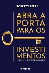 Abra a porta para os investimentos: Da reserva de emergência à bolsa de valores