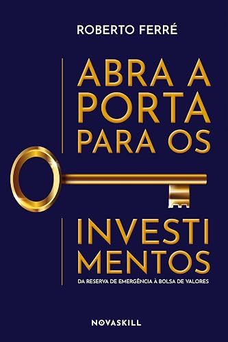 Abra a porta para os investimentos: Da reserva de emergência à bolsa de valores