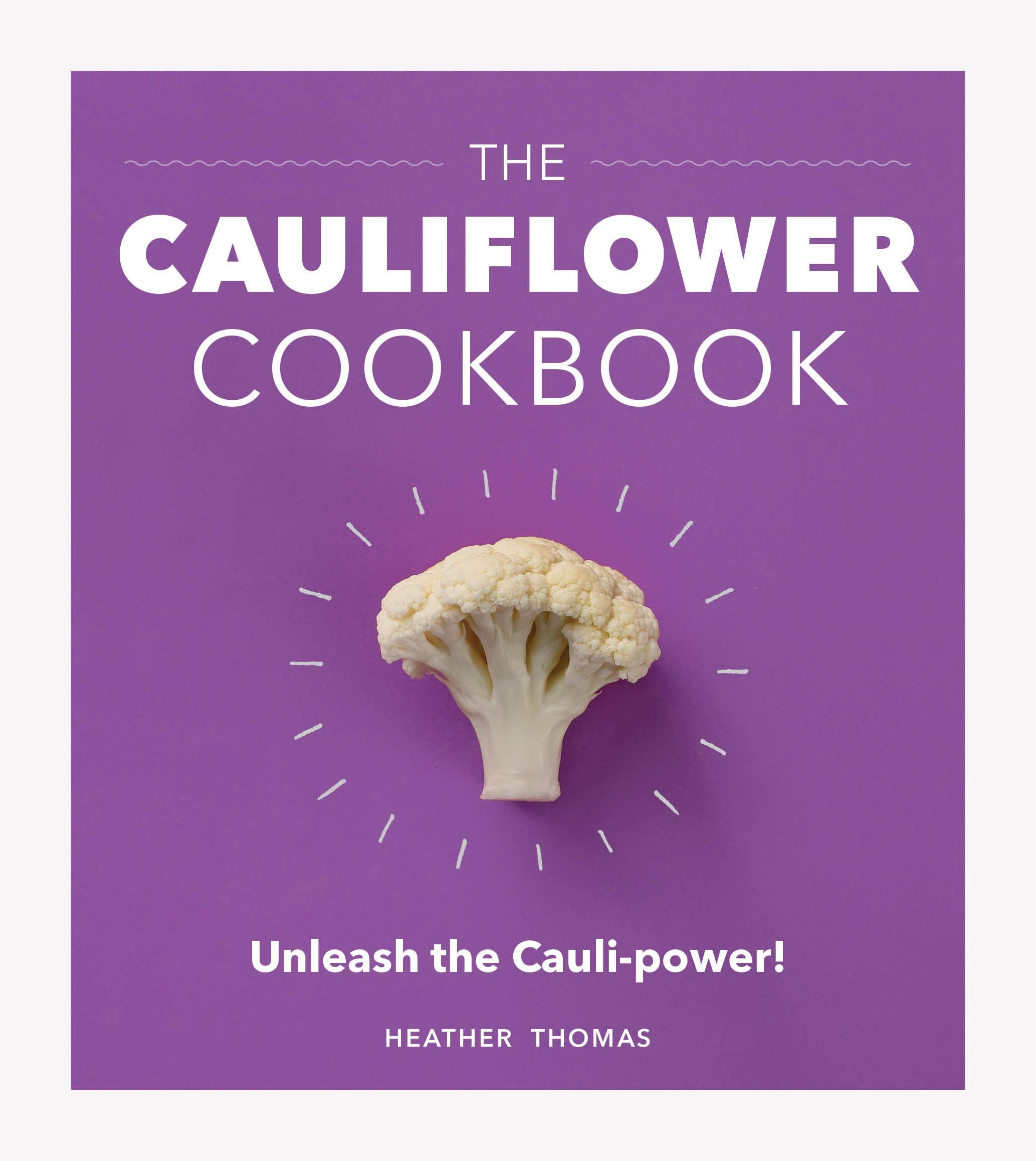The Cauliflower Cookbook: Unleash the Cauli-power!