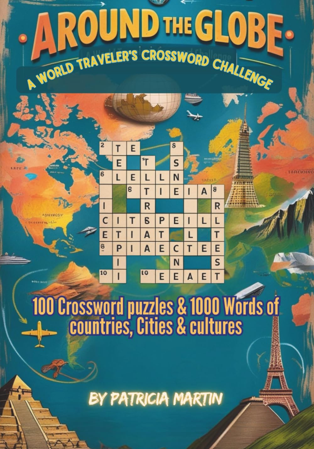 Around the Globe: A World Traveler’s Crossword Challenge: A Journey Across Landmarks and Legends in Crossword Form (Crossword Book)