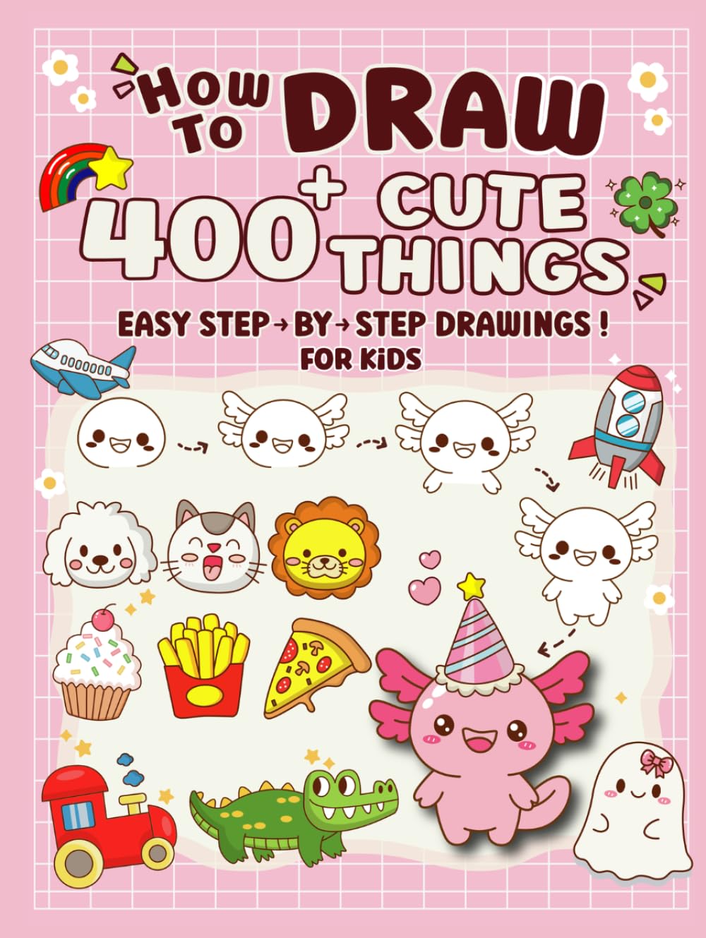How to Draw 400+ Cute Things for Kids Ages 3–6: Easy Step-by-Step Drawing for Little Beginners with Animals, Foods, Vehicles, and Everyday Things