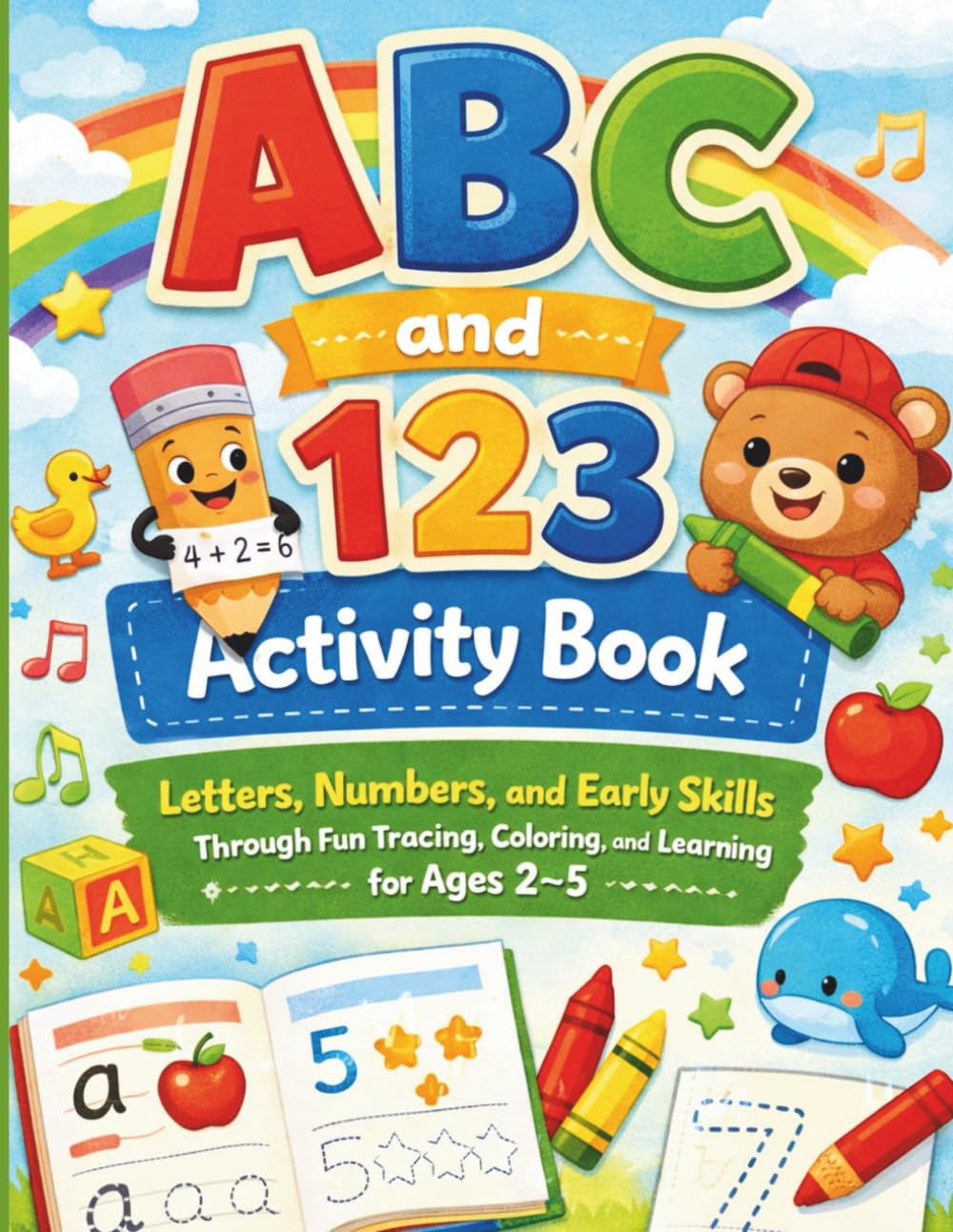 ABC and 123 Activity Book: Letters, Numbers, and Early Skills Through Fun Tracing, Coloring, and Learning for Ages 2–5