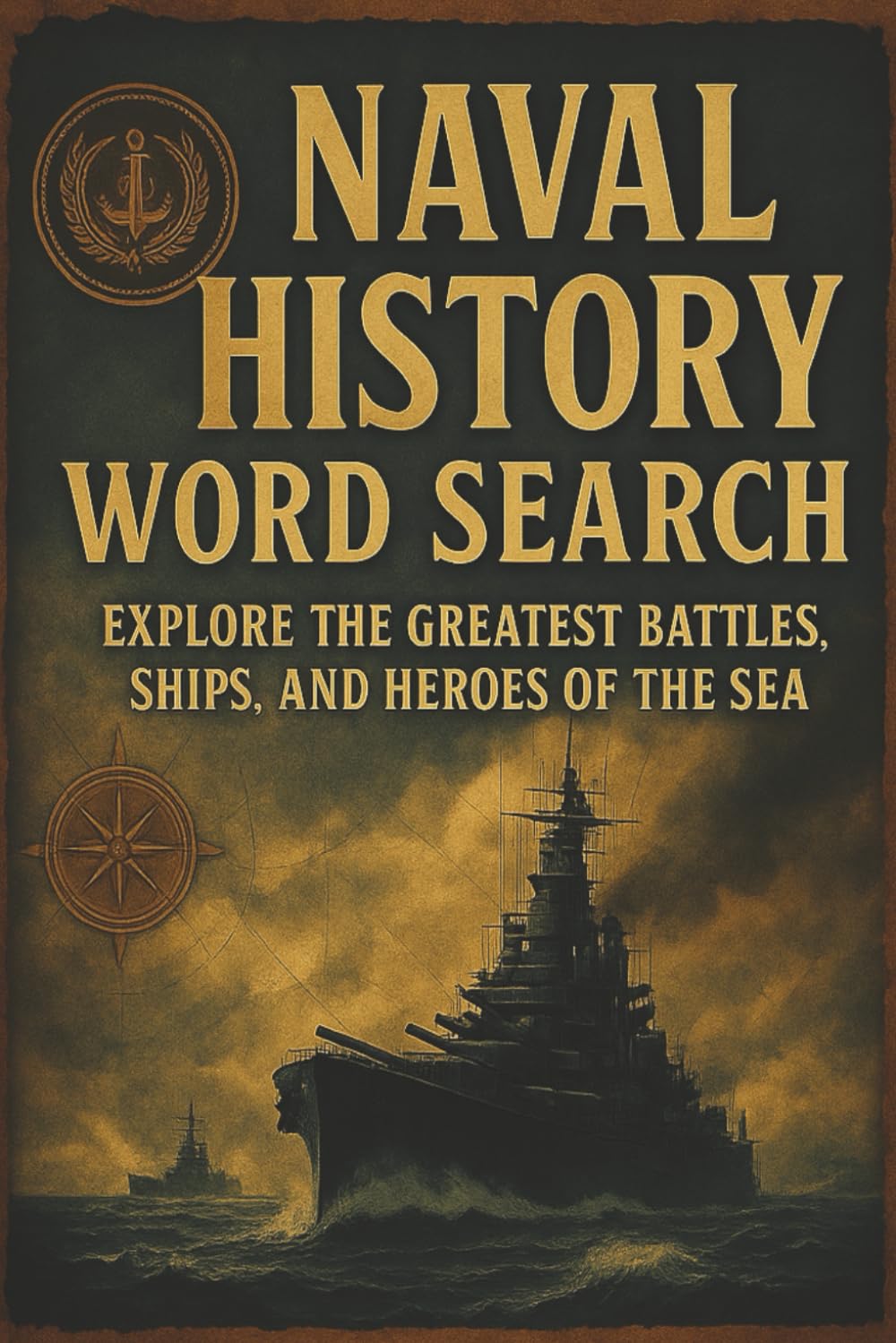 Naval History Word Search Puzzle Book: Explore The Greatest Battles, Ships, and Heroes Of The Sea | 6x9, 110 pages| 55 Word Search Puzzles