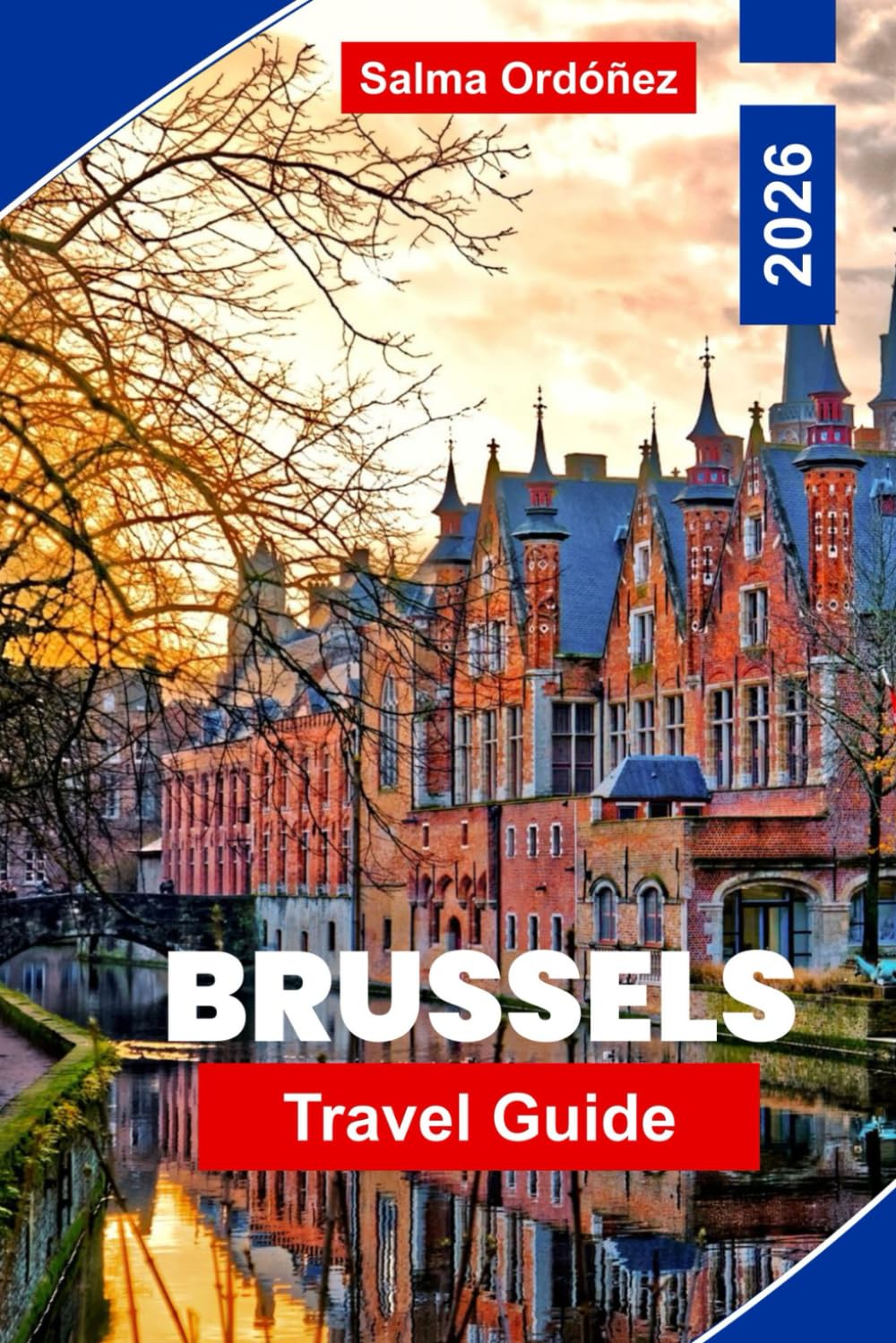 Brussels Travel Guide 2026: Explore Brussels with iconic landmarks, historic neighborhoods, world-class museums, Belgian chocolate and waffles, cultural experiences, and essential travel tips