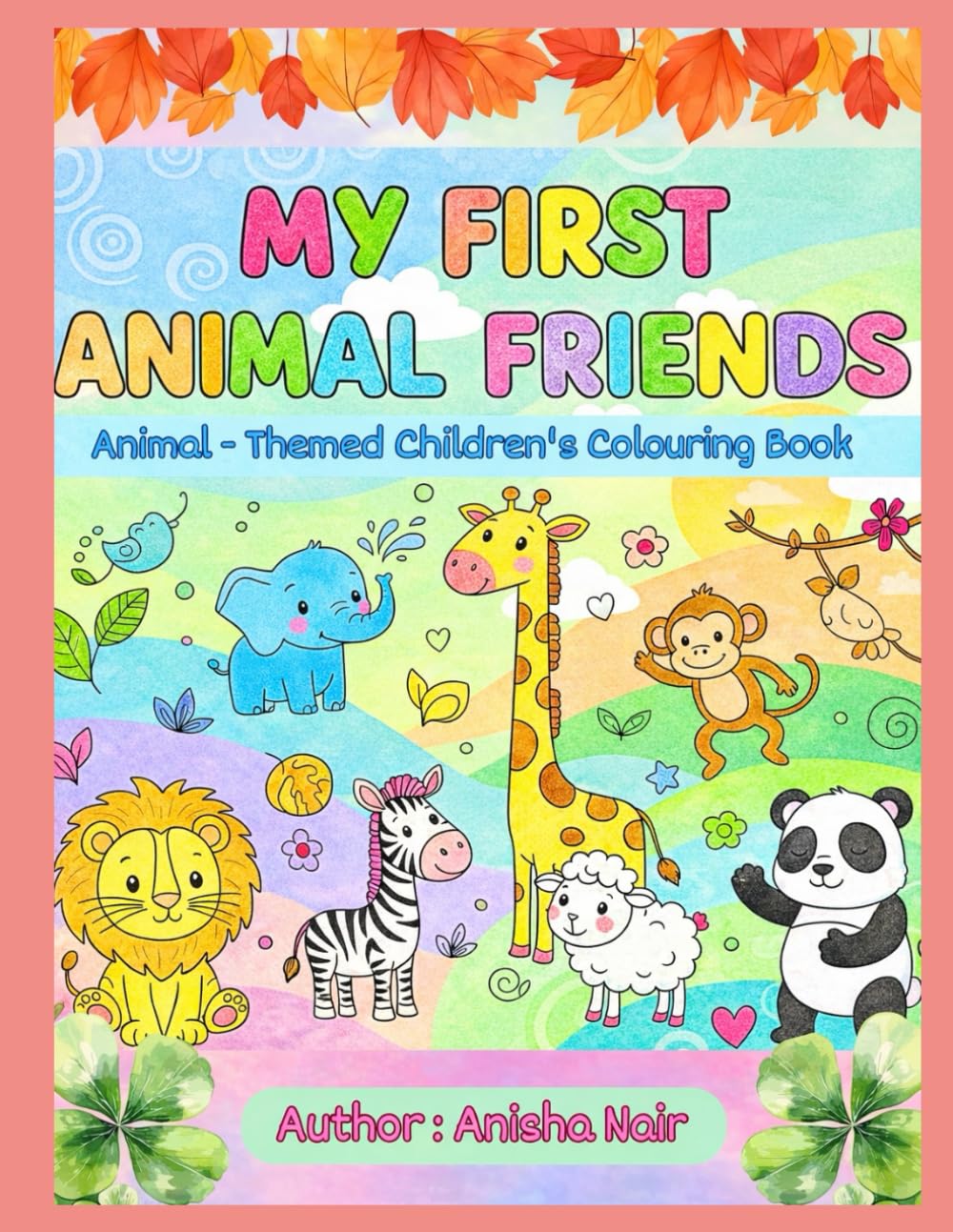MY FIRST ANIMAL FRIENDS: An Animal-Themed Colouring Book for Kids