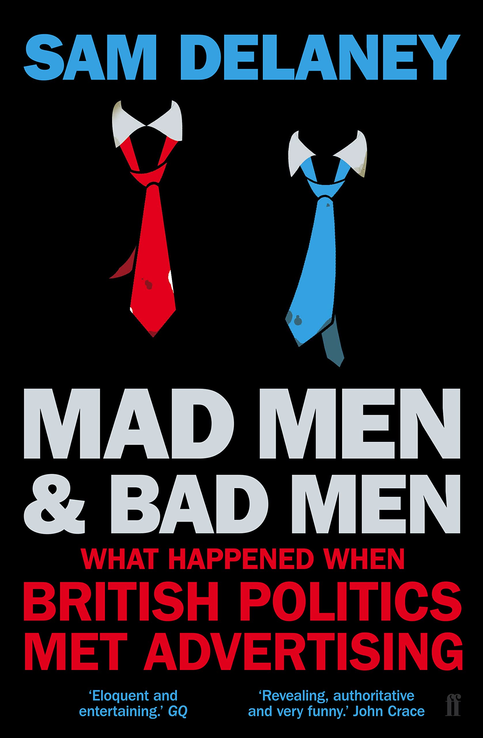 Buy Madmen and Badmen: What Happened When British Politics Met Advertising — BookShops.in