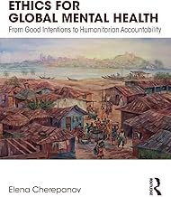 Ethics for Global Mental Health: From Good Intentions to Humanitarian Accountability
