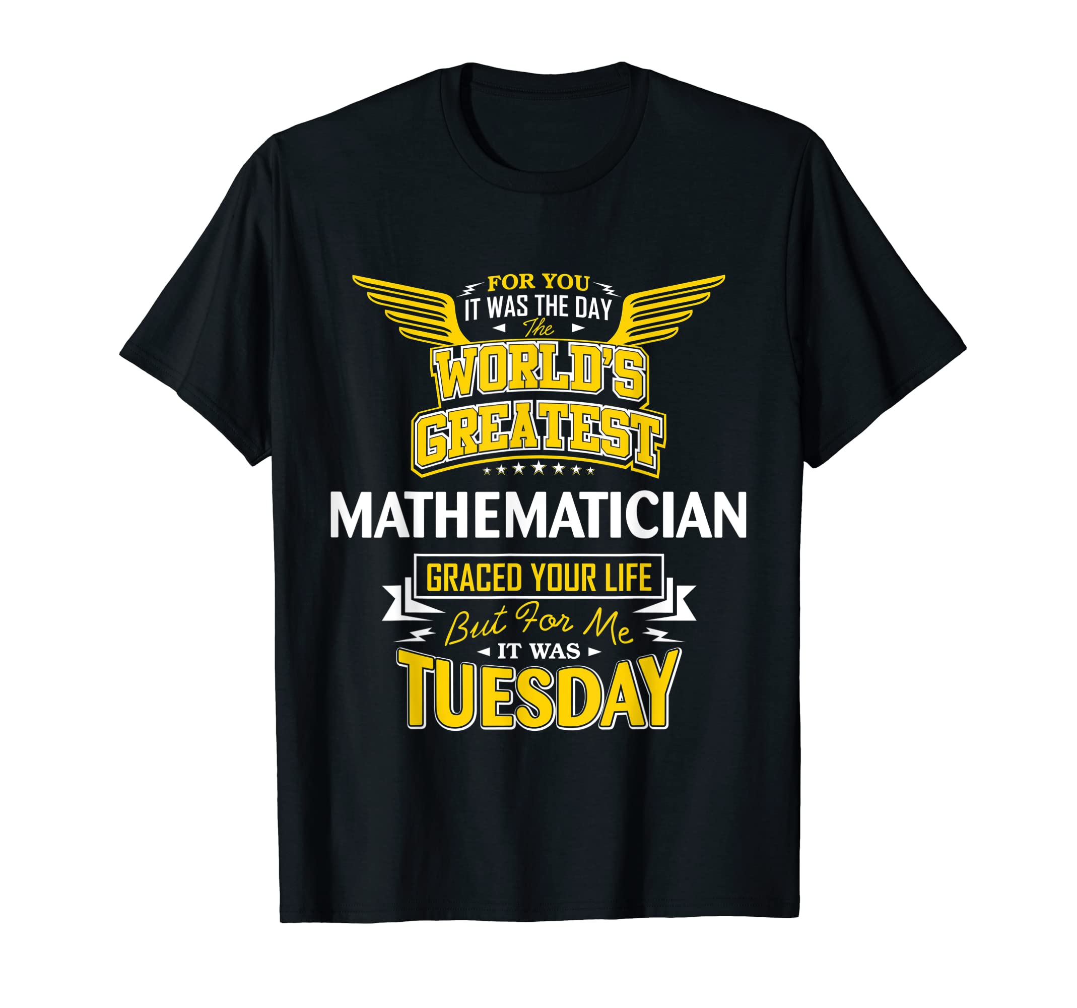 Mathematician Ideas For MathematiciansMathematician Idea Funny Worlds Greatest - Mathematician T-Shirt