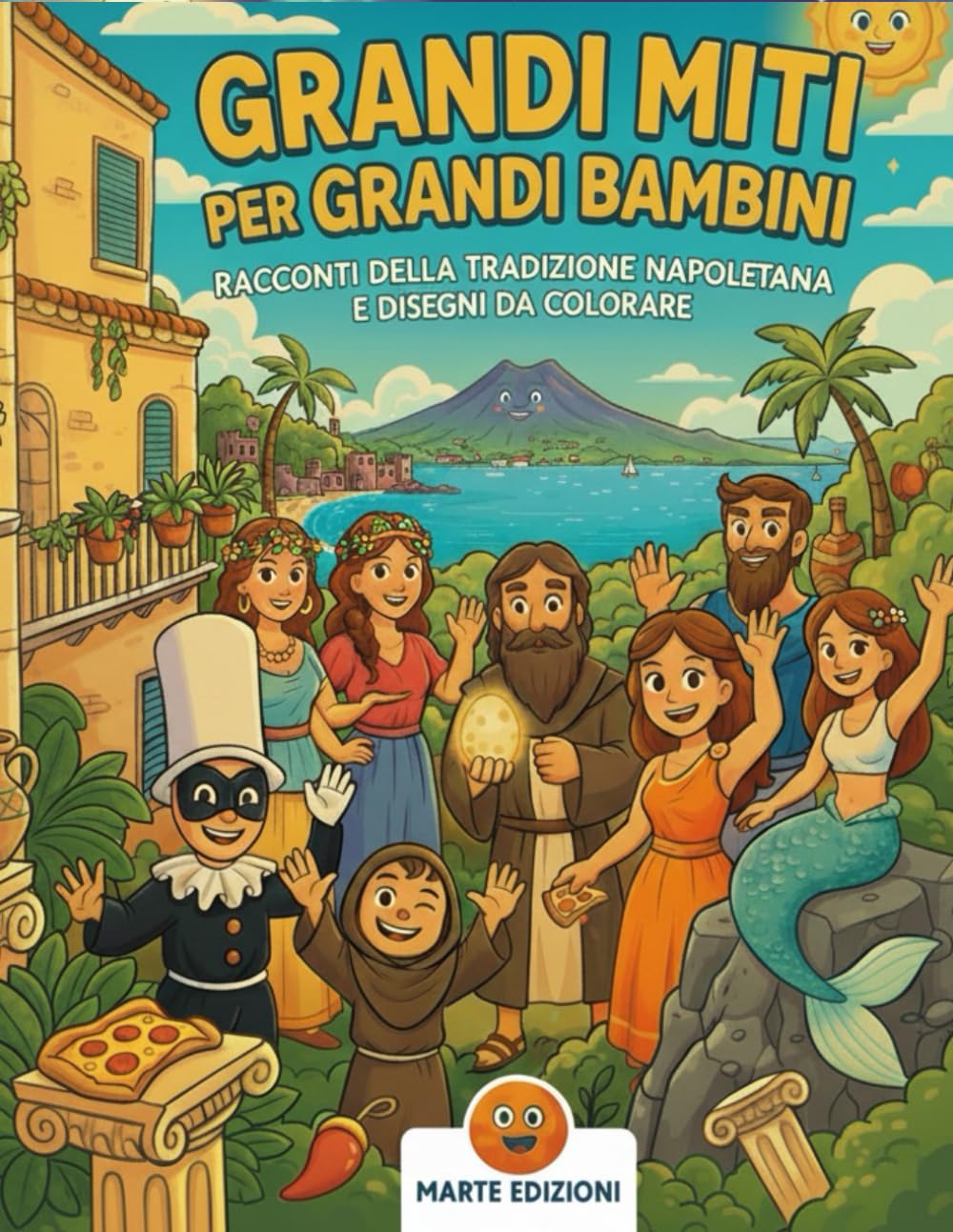 GRANDI MITI PER GRANDI BAMBINI: più di 30 racconti sulla tradizione Napoletana e più di 30 disegni da colorare: Storie e tradizioni di Napoli, pagine da colorare e giochi educativi.