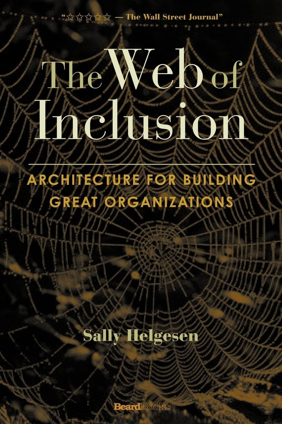 The Web of Inclusion: Architecture for Building Great Organizations Paperback – Import, 1 January 1991