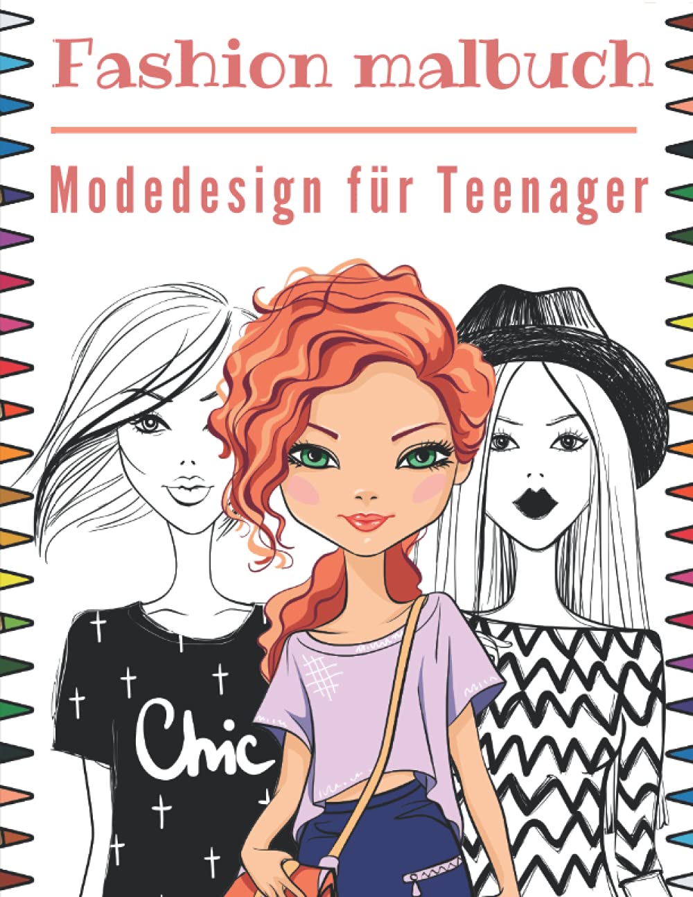 Fashion Malbuch Modedesign für Teenager: Malbuch für Mädchen ab 12 Jahre | Mode Malbuch für Jugendliche | Vogue Buch Für Mädchen.
