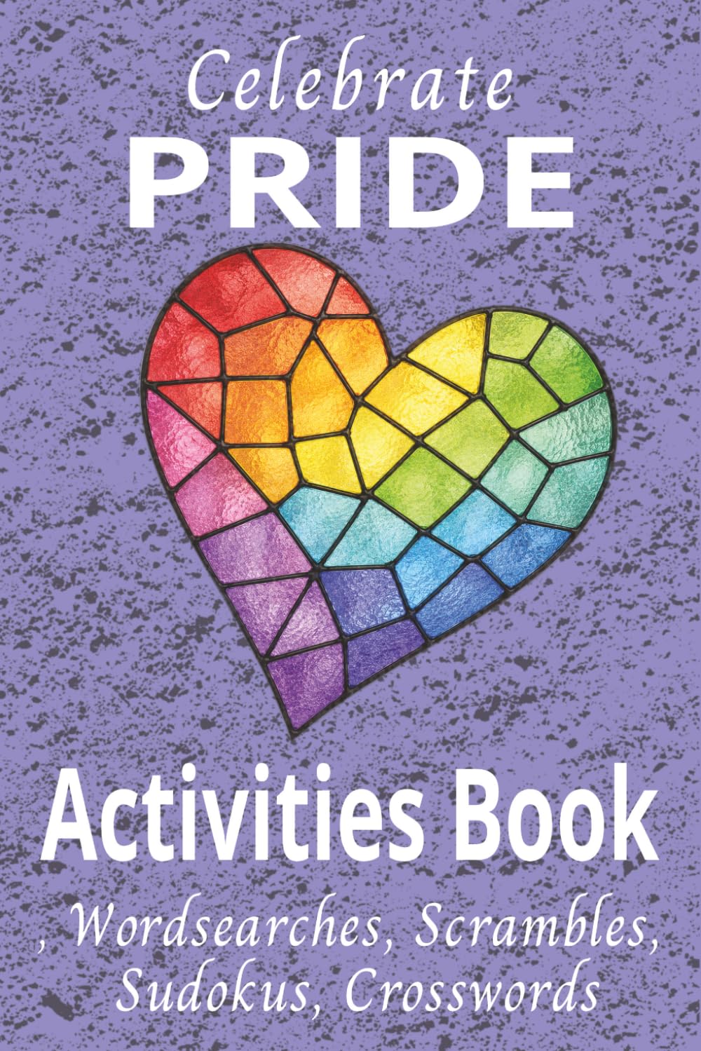 Celebrate Pride Activities Book: Word searches, Scrambles, Sudokus, Crosswords
