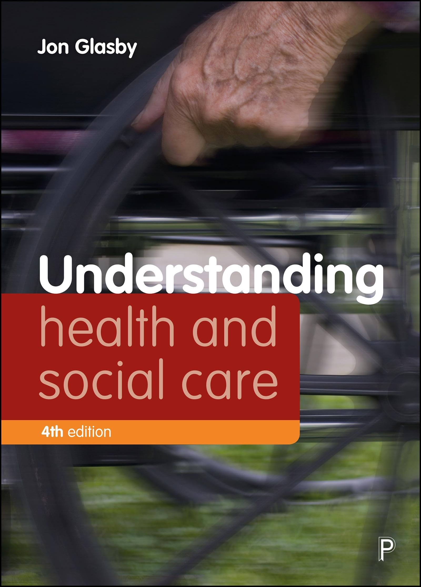 Understanding Health and Social Care (4e) (Understanding Welfare: Social Issues, Policy and Practice)
