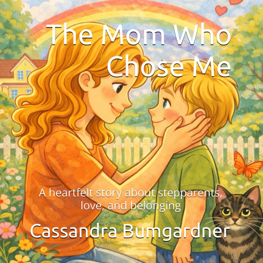 The Mom Who Chose Me: A heartfelt story about stepparents, love, and belonging