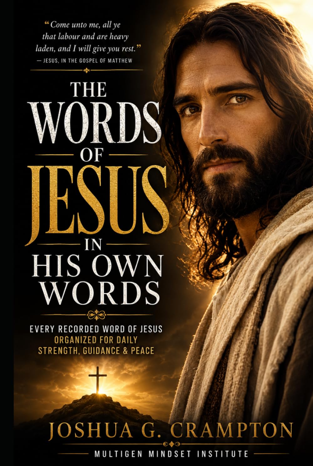 In His Own Words: The Complete Words of Jesus, with a Topical Guide for Times of Need