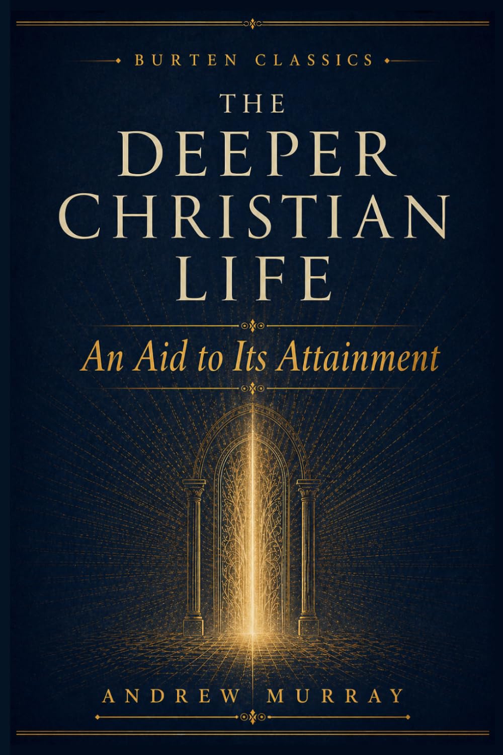 The Deeper Christian Life - Burten Classics