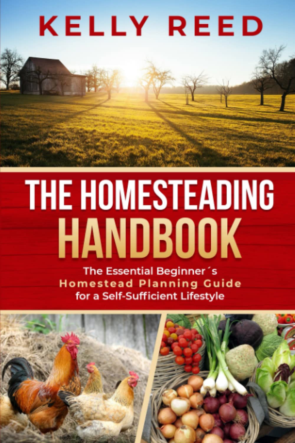 The Homesteading Handbook: The Essential Beginner’s Homestead Planning Guide for a Self-Sufficient Lifestyle Paperback – 9 August 2021