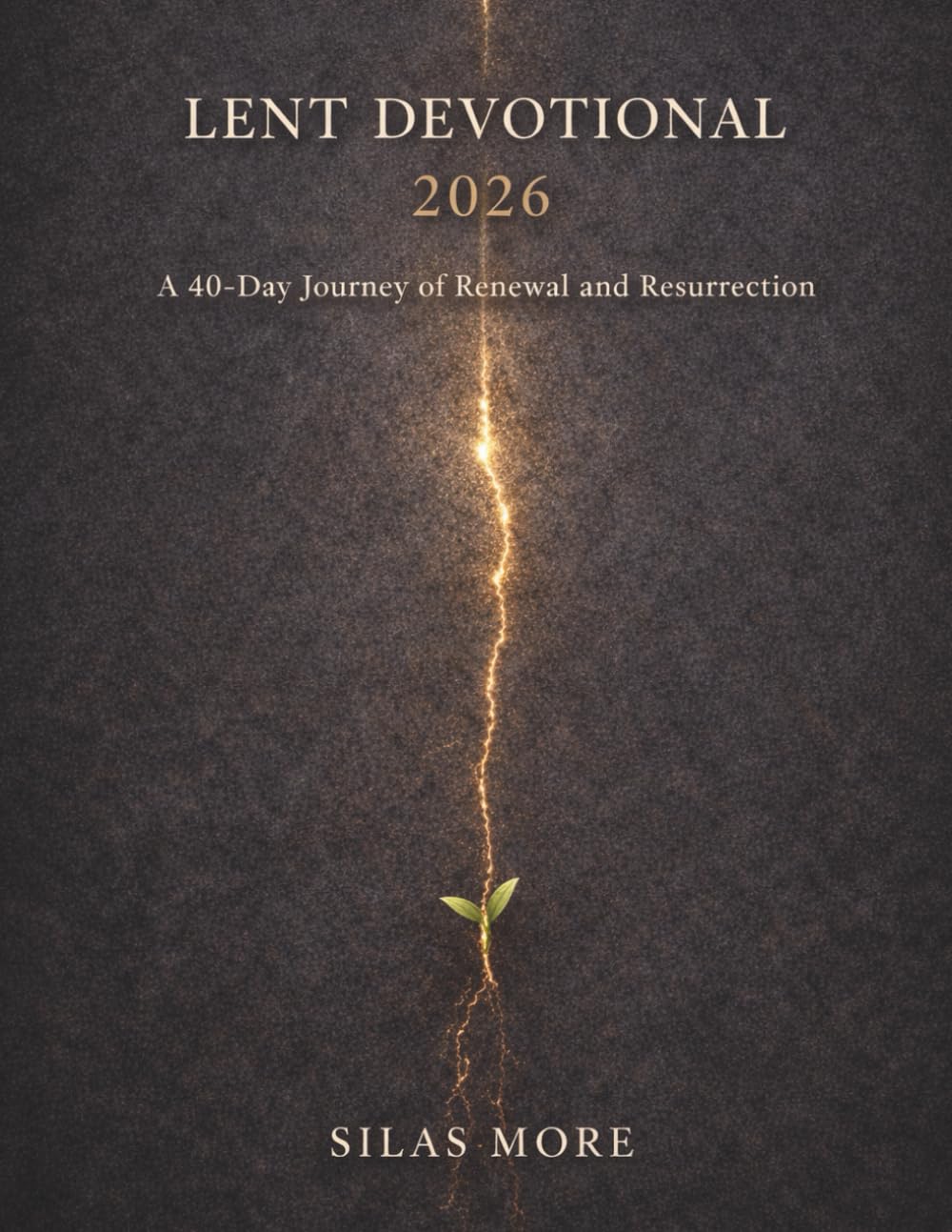 Lent Devotional 2026: A 40-Day Journey of Renewal and Resurrection