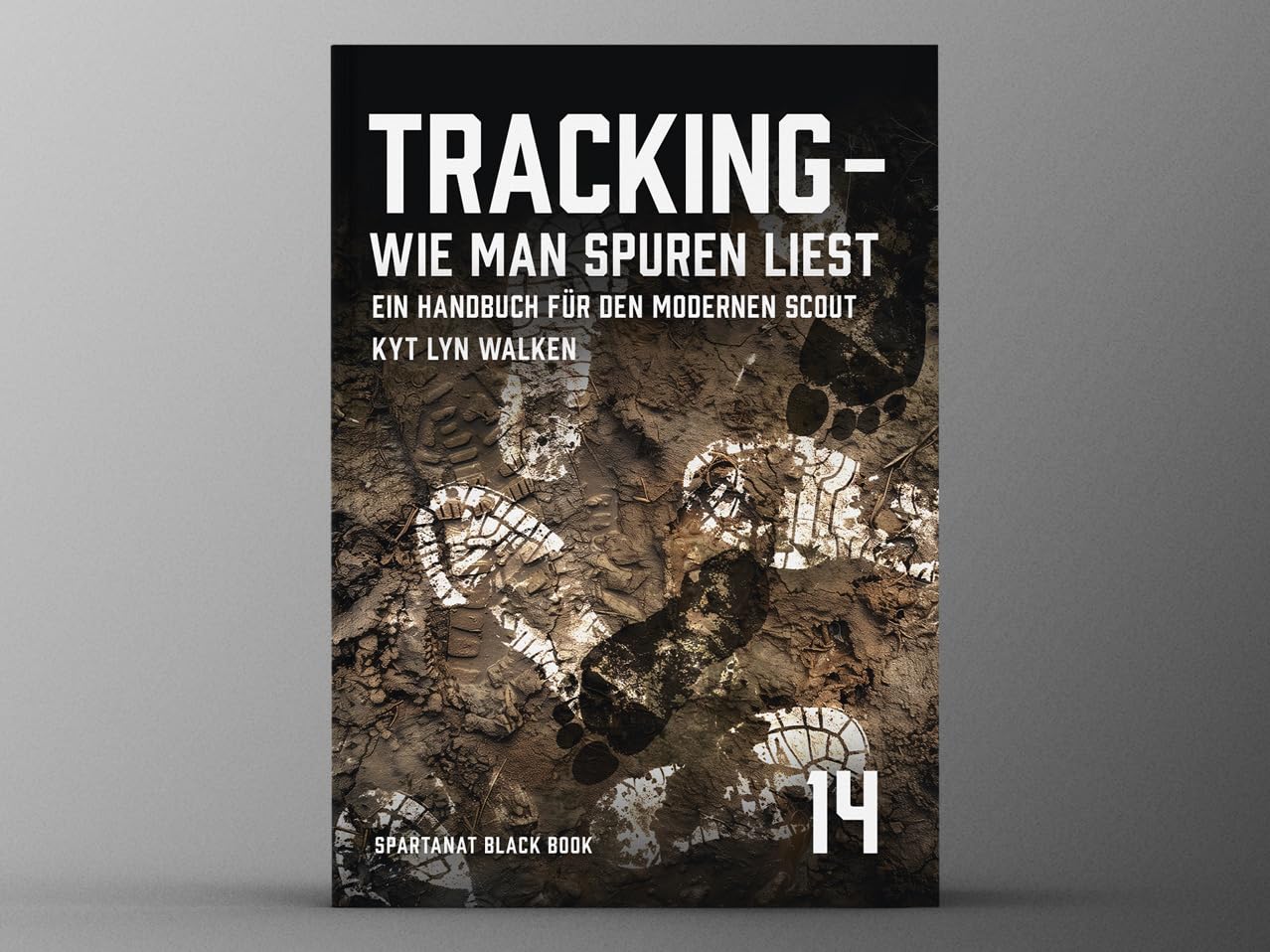 Tracking. Wie man Spuren liest – Spurenlesen, Mantracking & Fährtenlesen lernen – SPARTANAT Black Book 14