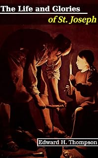 The Life and Glories of St. Joseph