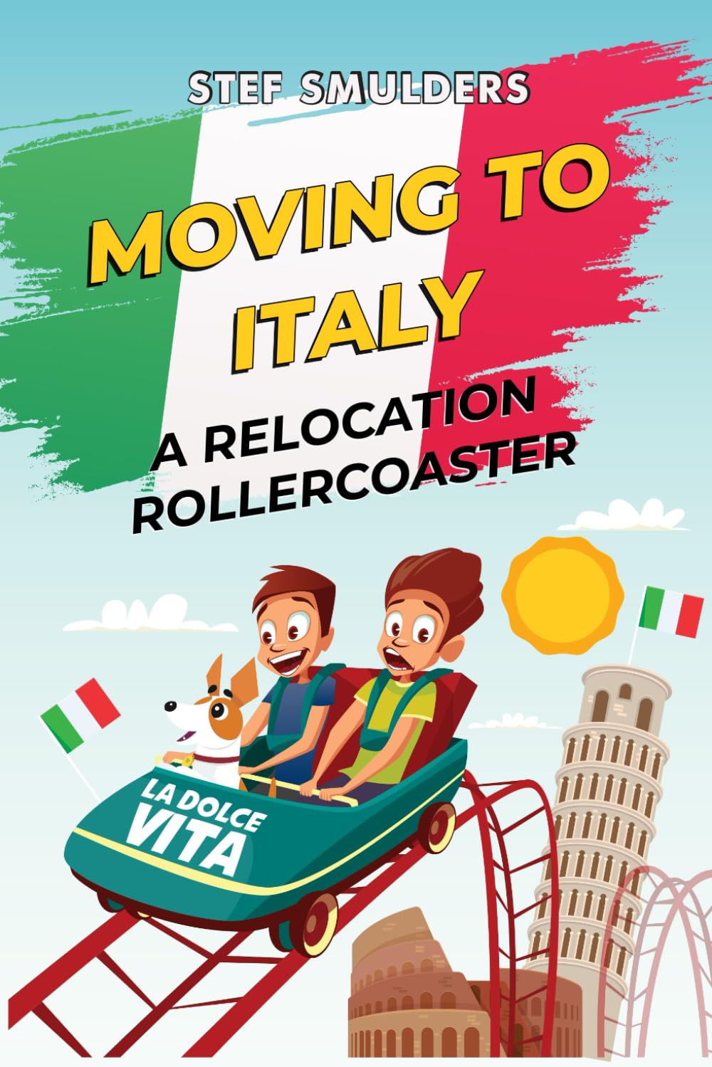 Moving to Italy: A Relocation Rollercoaster: 1 (Living La dolce vita in Italy)