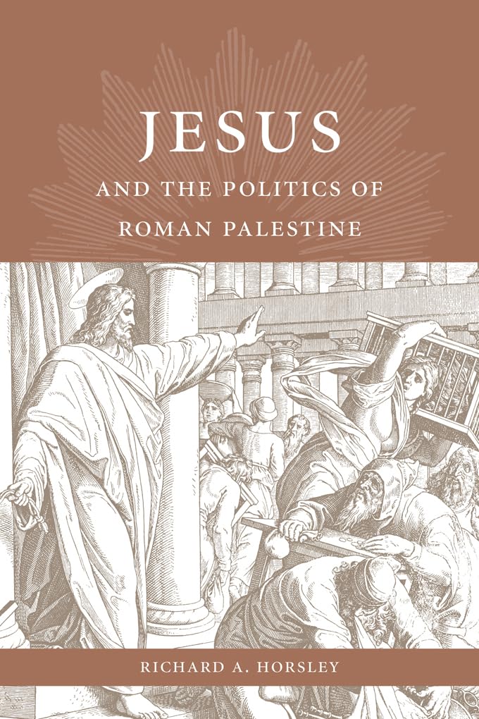 Jesus and the Politics of Roman Palestine by Richard A. Horsley HARDBACK