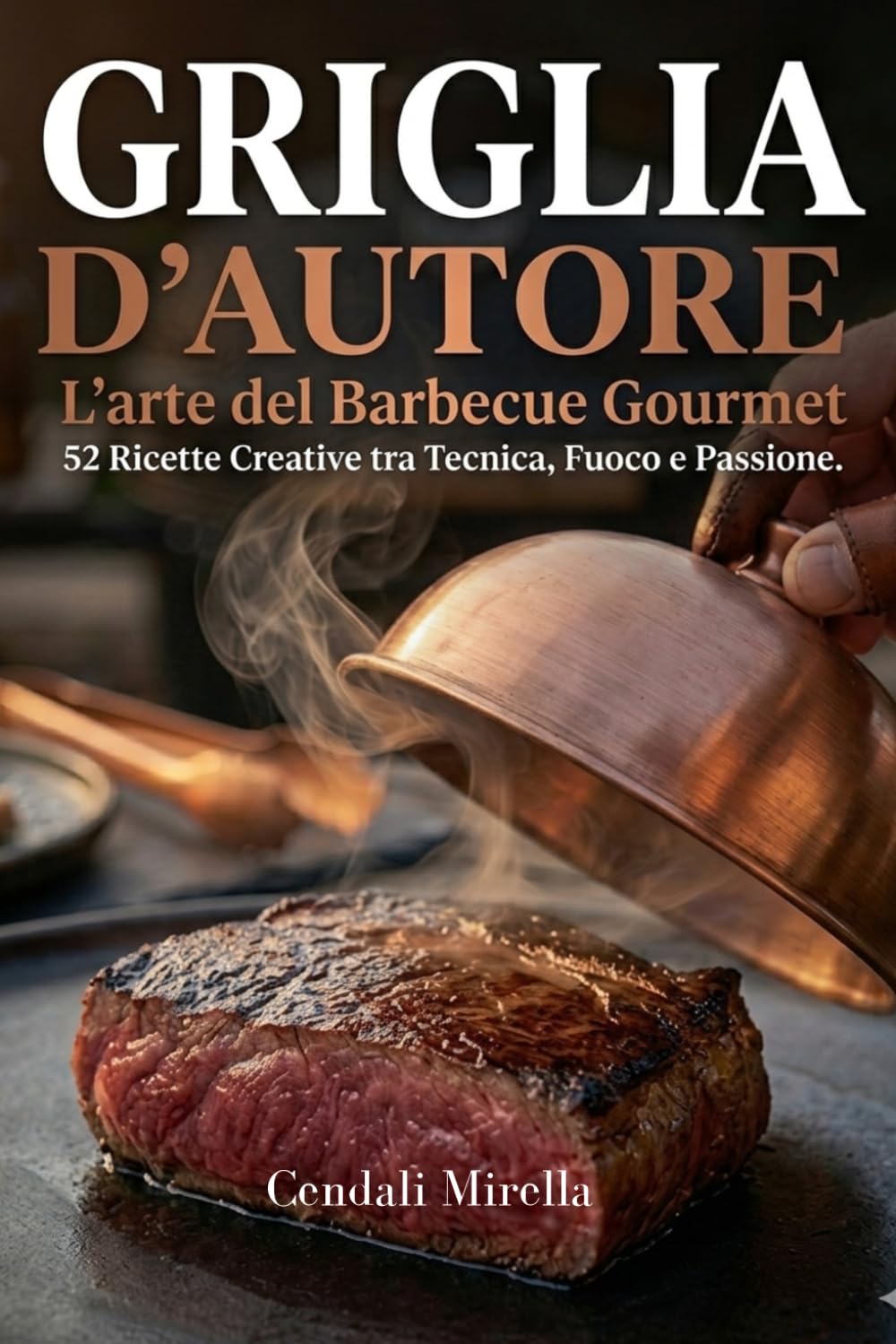 Griglia d’autore: L’arte del Barbecue Gourmet: 52 Ricette Creative tra Tecnica, Fuoco e Passione.