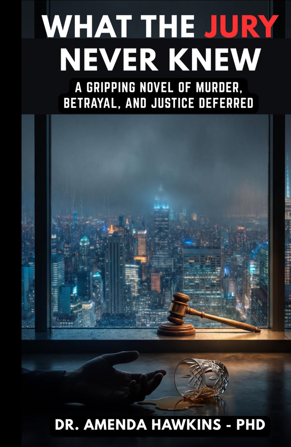 What the Jury Never Knew: A Gripping Novel of Murder, Betrayal, and Justice Deferred (THE DARK CURRENT SERIES)