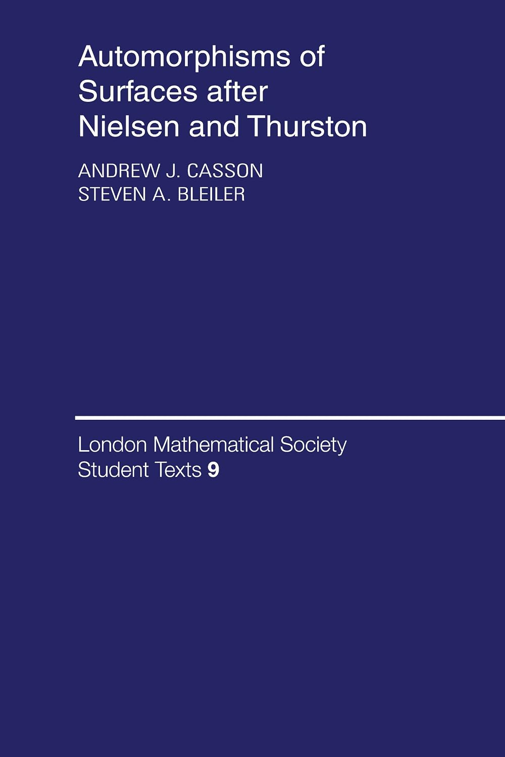 Automorphisms of Surfaces after Nielsen and Thurston (London Mathematical Society Student Texts Book 9)