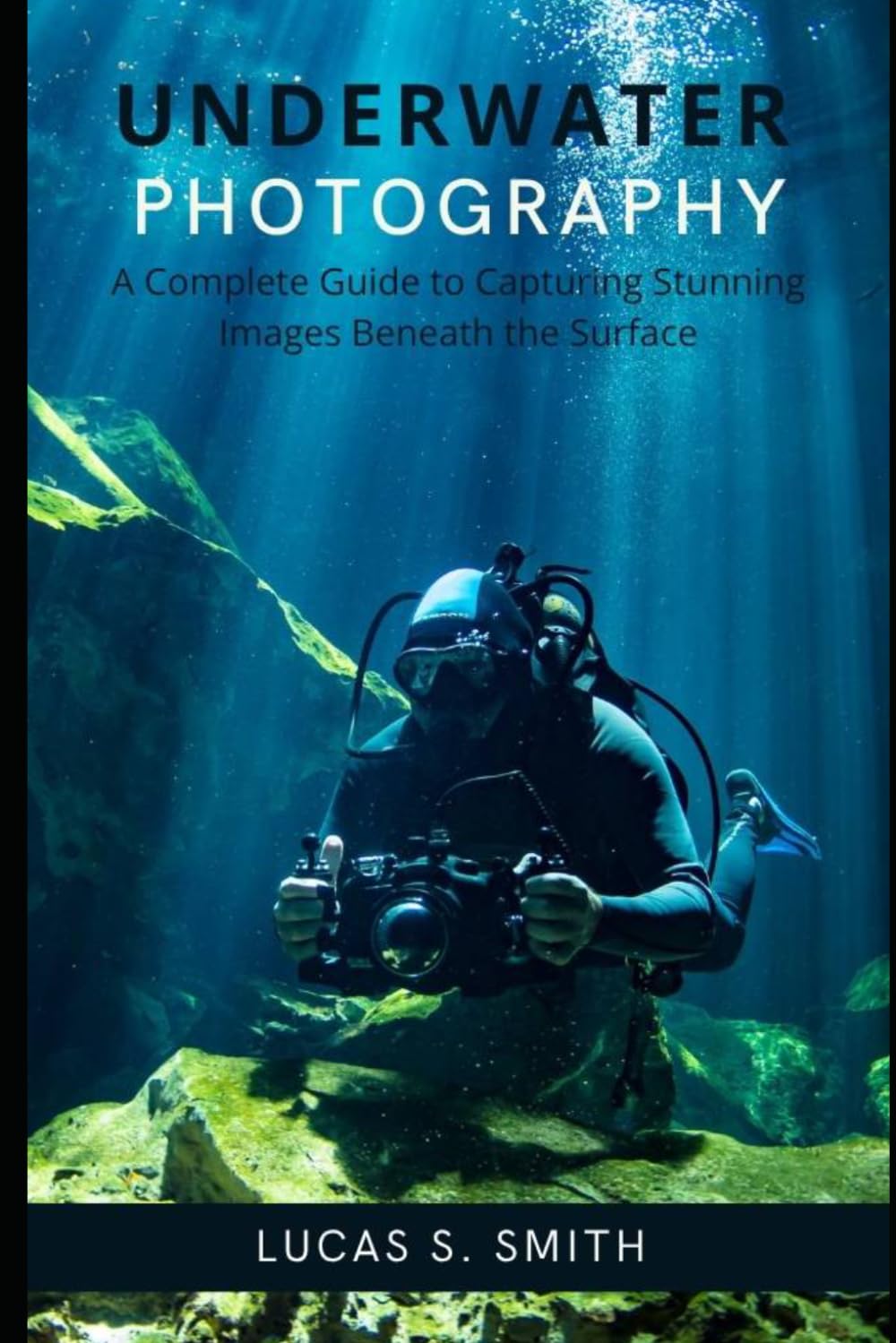 Underwater Photography: A Complete Guide to Capturing Stunning Images Beneath the Surface