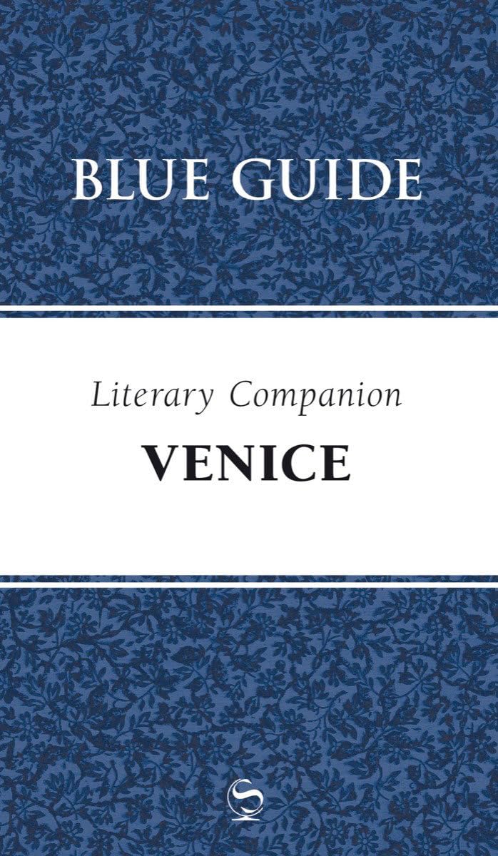 Blue Guide Literary Companion to Venice: 0 (Travel Series)